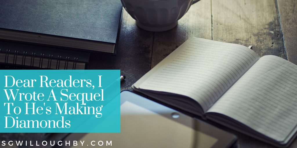 Dear Readers, I Wrote A Sequel To He’s Making Diamonds