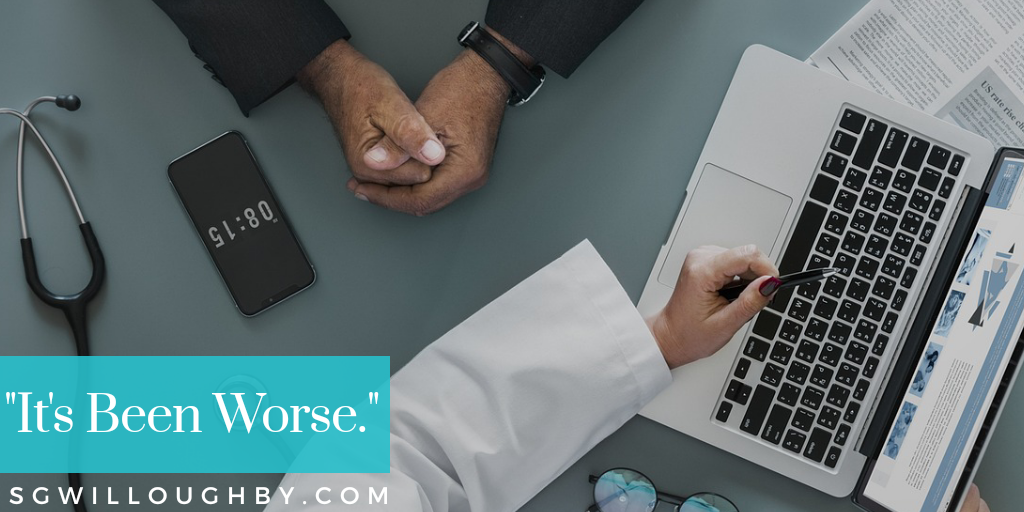 “It’s Been Worse.”