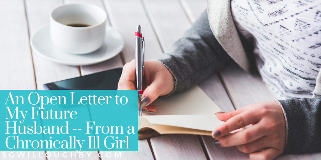 An Open Letter to My Future Husband — From A Chronically Ill Girl
