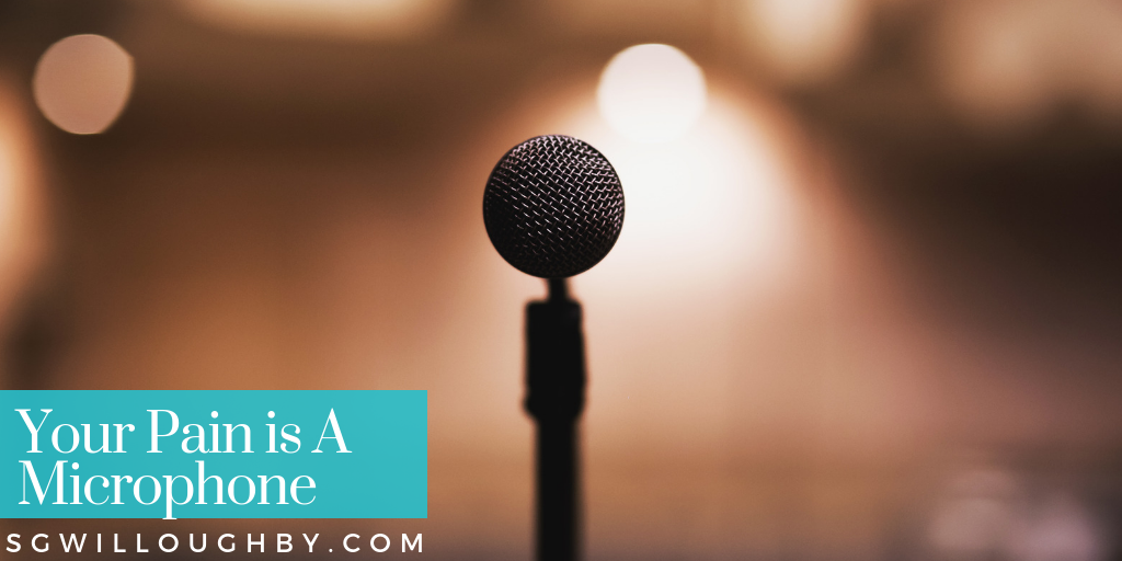 Your Pain is A Microphone