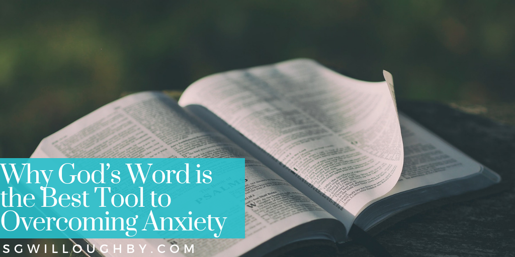 Why God’s Word is the Best Tool to Overcoming Anxiety