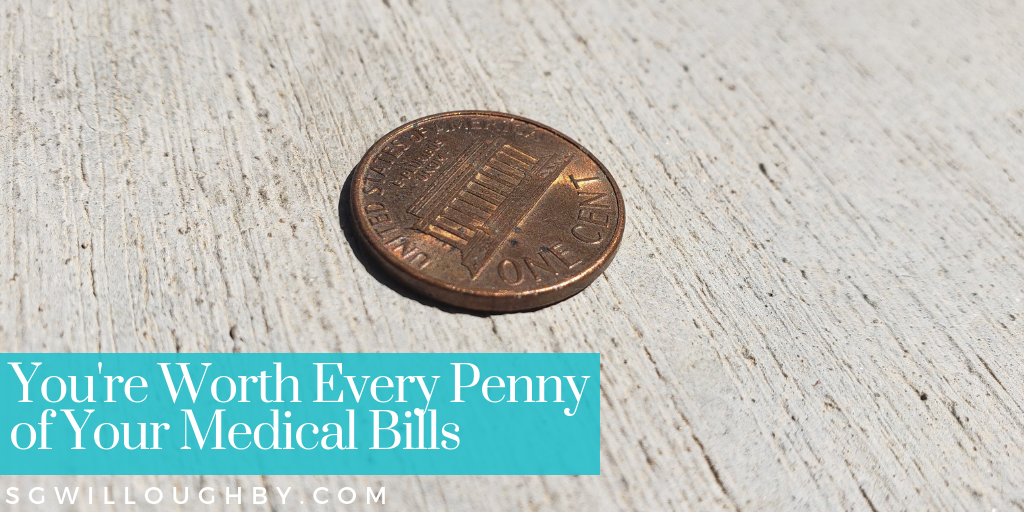 You’re Worth Every Penny of Your Medical Bills