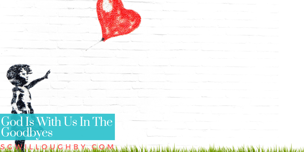 In “Goodbye” God Is With Us