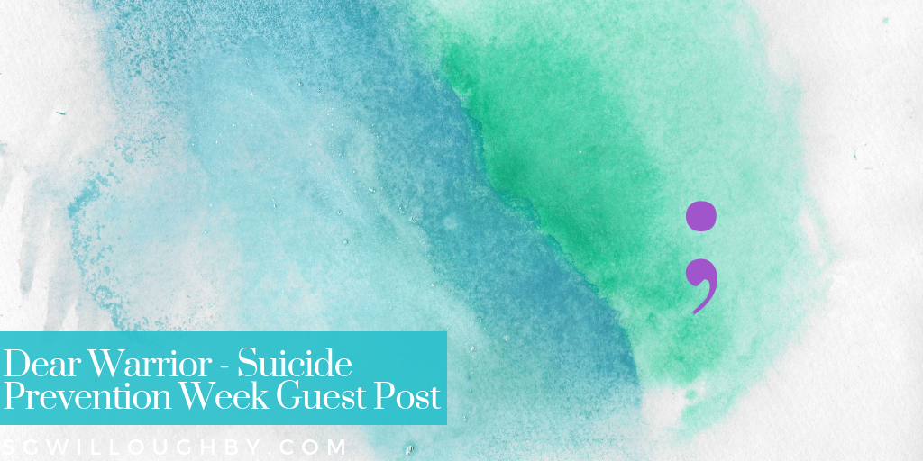 Dear Warrior – Suicide Prevention Week Guest Poem