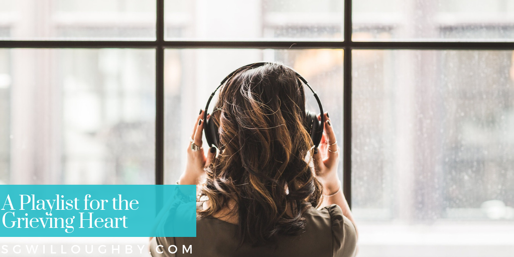 A Playlist For The Hurting and Grieving Heart