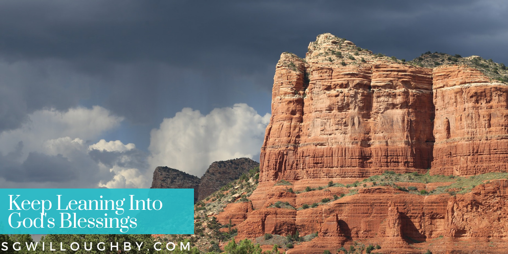 Keep Leaning Into God’s Blessings