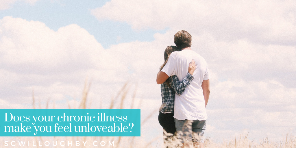 Does your chronic illness make you unloveable?
