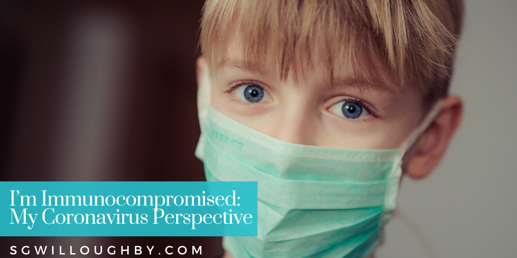 I’m Immunocompromised: My Coronavirus Perspective