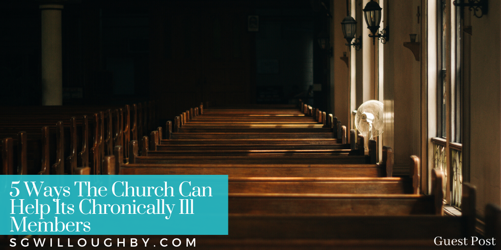 5 Ways The Church Can Help Its Chronically Ill Members – Guest Post