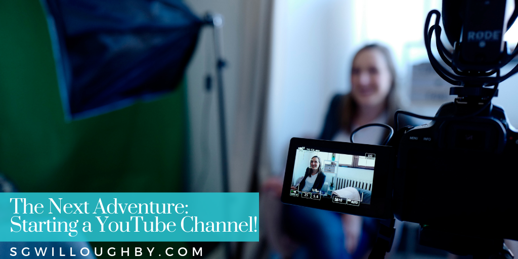 The Next Adventure: Starting a YouTube Channel!