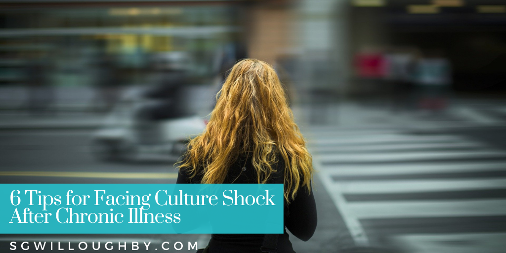 6 Tips for Facing Culture Shock After Chronic Illness