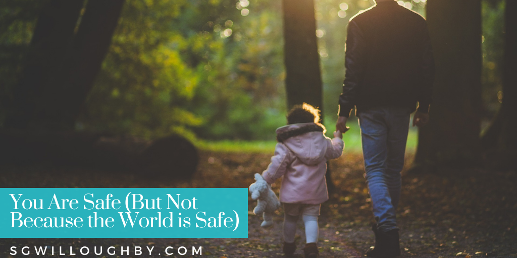 You Are Safe (But Not Because the World is Safe)