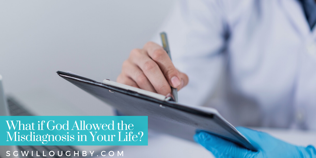What if God Allowed the Misdiagnosis in Your Life? – Guest Post