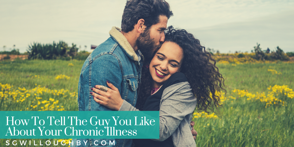 How To Tell The Guy You Like About Your Chronic Illness