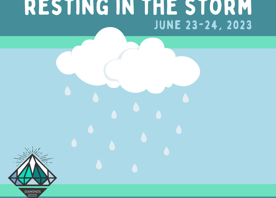 Announcing . . . Diamonds 2023: Resting In The Storm!