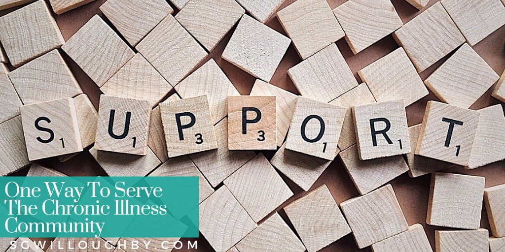 One Way To Serve The Chronic Illness Community